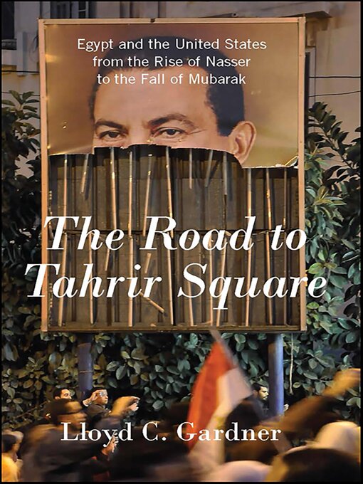 Title details for The Road to Tahrir Square by Lloyd C. Gardner - Available